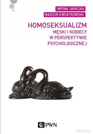 Homoseksualizm męski i kobiecy w perspektywie psychologicznej - Iwona Janicka [KSIĄŻKA]