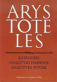 Kategorie analityki pierwsze analityki wtórne - Arystoteles [KSIĄŻKA]