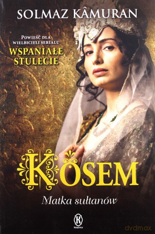Kosem matka sułtanów - Solmaz Kamuran [KSIĄŻKA]