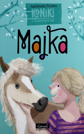 Majka koniki z szumińskich łąk - Agnieszka Tyszka [KSIĄŻKA]