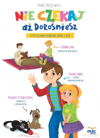 Nie czekaj aż dorośniesz czyli co nam opowiada Adam i Ada - Paweł Beręsewicz (twarda) [KSIĄŻKA]