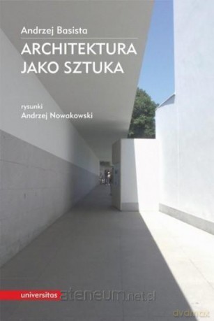Architektura jako sztuka - Andrzej Basista [KSIĄŻKA]