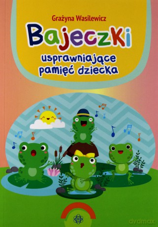 Bajeczki usprawniające pamięć dziecka - Grażyna Wasilewicz [KSIĄŻKA]