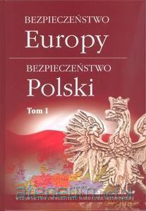 Bezpieczeństwo Europy - bezpieczeństwo Polski (Tom 1) - Ewa Maj, Wojciech Sokół, Kamil Mazurek, Anna Szwed-Walczak [KSIĄŻKA]