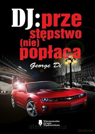DJ: przestępstwo (nie)popłaca - George Di [KSIĄŻKA]