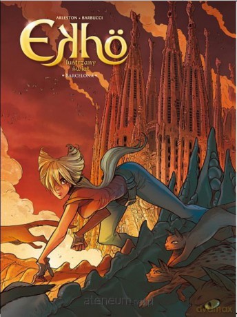 Ekho. Lustrzany świat (Tom 4) Barcelona - Scotch Arleston, Alessandro Barbucci [KOMIKS]