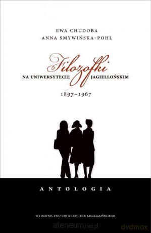 Filozofki na Uniwersytecie Jagiellońskim 1897-1967 [KSIĄŻKA]