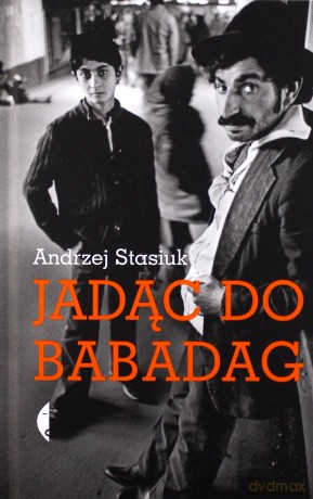 Jadąc do Babadag - Andrzej Stasiuk [KSIĄŻKA]