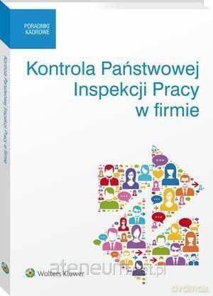 Kontrola Państwowej Inspekcji Pracy w firmie [KSIĄŻKA]