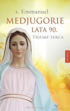 Medjugorie. Lata 90. Triumf serca - s. Emmanuel Maillard [KSIĄŻKA]