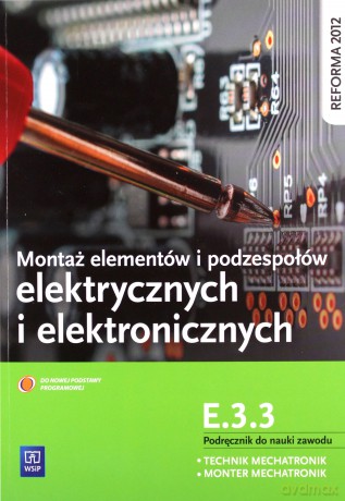 Montaż elementów i podzespołów. elektrycznych i elektronicznych E.3.3 - Michał Tokarz [KSIĄŻKA]