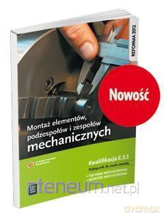 Montaż elementów, podzespołów i zespołów mechanicznych Kwalifikacja E.3.1 - Stanisław Sierny [KSIĄŻKA]