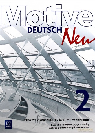 Motive - Deutsch Neu 2 ćwiczenie Zakres podstawowy i rozszerzony [KSIĄŻKA]
