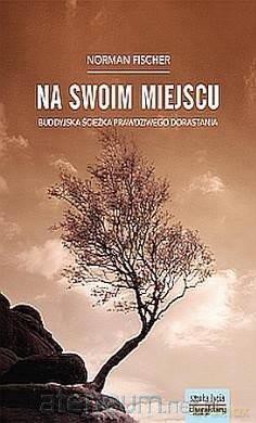 Na swoim miejscu. Buddyjska ścieżka - Norman Fischer [KSIĄŻKA]
