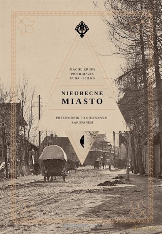 Nieobecne miasto - Kuba Szpilka, Piotr Mazik, Maciej Krupa [KSIĄŻKA]