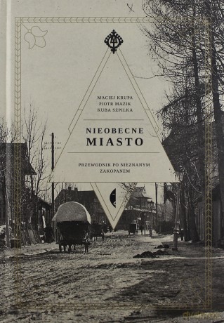 Nieobecne miasto - Kuba Szpilka, Piotr Mazik, Maciej Krupa [KSIĄŻKA]