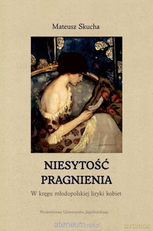 Niesytość pragnienia. W kręgu młodopolskiej liryki - Mateusz Skucha [KSIĄŻKA]