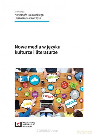 Nowe media w języku, kulturze i literaturze [KSIĄŻKA]