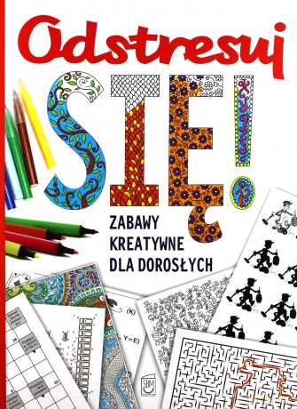 Odstresuj się. Zabawy kreatywne dla dorosłych [KSIĄŻKA]