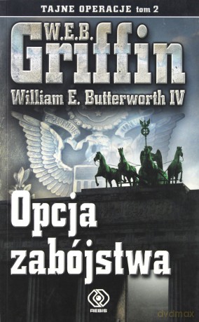Opcja zabójstwa - W.E.B. Griffin, William E. Butterworth IV [KSIĄŻKA]