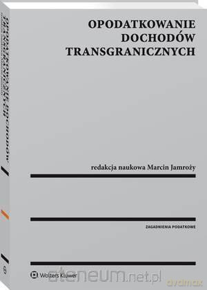 Opodatkowanie dochodów transgranicznych - Marcin Jamroży [KSIĄŻKA]