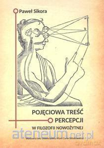 Pojęciowa treść percepcji w filozofii nowożytnej - Paweł Sikora [KSIĄŻKA]