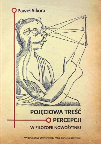 Pojęciowa treść percepcji w filozofii nowożytnej - Paweł Sikora [KSIĄŻKA]