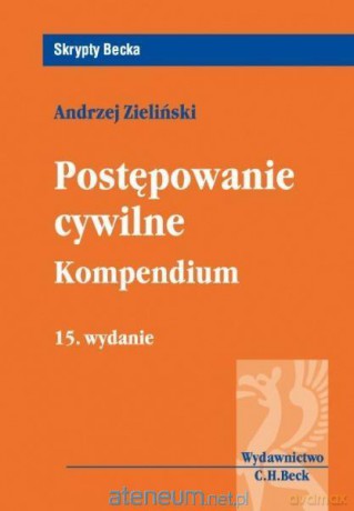 Postępowanie cywilne. Kompendium wyd.15 - prof. dr hab. adwokat Andrzej Zieliński [KSIĄŻKA]