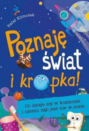 Poznaję świat i kropka! Co dzieje się w kosmosie - Rafał Klimczak [KSIĄŻKA]