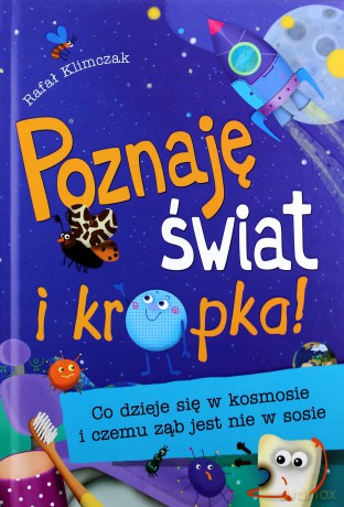 Poznaję świat i kropka! Co dzieje się w kosmosie - Rafał Klimczak [KSIĄŻKA]