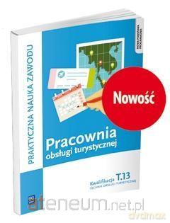 Pracownia obsługi turystycznej. Kwalifikacja T.13 - Maria Napiórkowska-Gzula, Barbara Steblik-Wlaźlak [KSIĄŻKA]