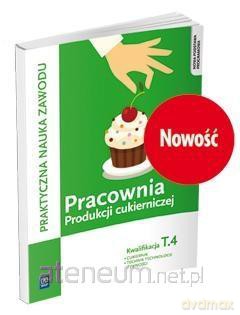 Pracownia produkcji cukierniczej. Kwalifikacja T.4 - Magdalena Kaźmierczak [KSIĄŻKA]