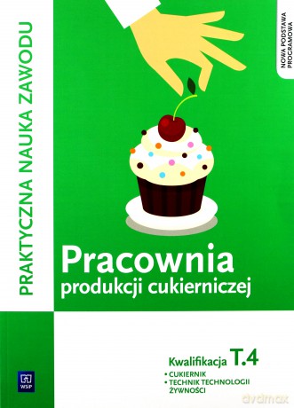 Pracownia produkcji cukierniczej. Kwalifikacja T.4 - Magdalena Kaźmierczak [KSIĄŻKA]