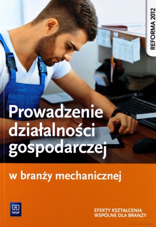 Prowadzenie działalności gospodarczej w branży mechanicznej - Stanisław Kowalczyk, Adamina Korwin-Szymanowska [KSIĄŻKA]