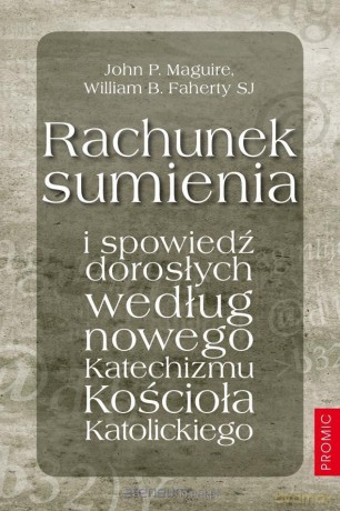 Rachunek sumienia i spowiedź dorosłych - John P. Maguire, William B. Faherty [KSIĄŻKA]