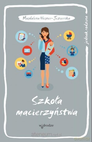 Szkoła macierzyństwa - Magdalena Wegner-Jezierska [KSIĄŻKA]