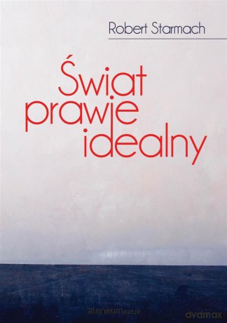 Świat prawie idealny - Robert Starmach [KSIĄŻKA]