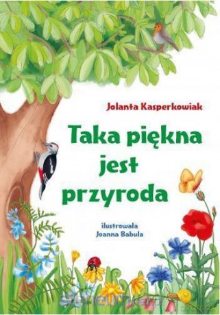 Taka piękna jest przyroda - Jolanta Kasperkowiak [KSIĄŻKA]