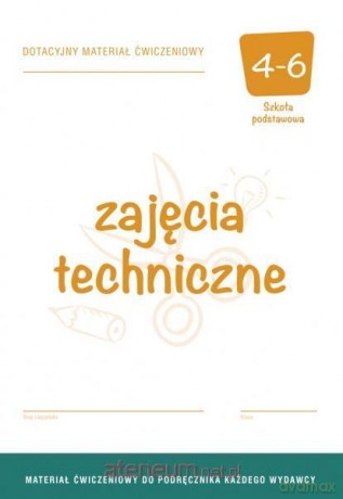 Technika szkoła podstawowa 4-6 Dotacyjny materiał ćwiczenie [KSIĄŻKA]