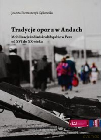 Tradycje oporu w Andach - Joanna Pietraszczyk-Sękowska [KSIĄŻKA]
