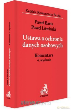 Ustawa o ochronie danych osobowych. Komentarz - Paweł Barta, dr Paweł Litwiński [KSIĄŻKA]