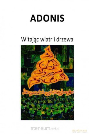 Witając wiatr i drzewa - Adonis [KSIĄŻKA]