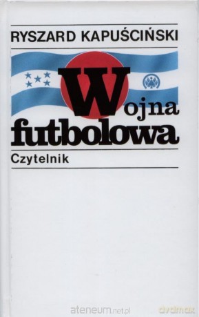 Wojna futbolowa - Ryszard Kapuściński [KSIĄŻKA]
