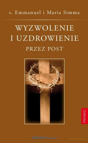 Wyzwolenie i uzdrowienie przez post - s. Emmanuel Maillard [KSIĄŻKA]