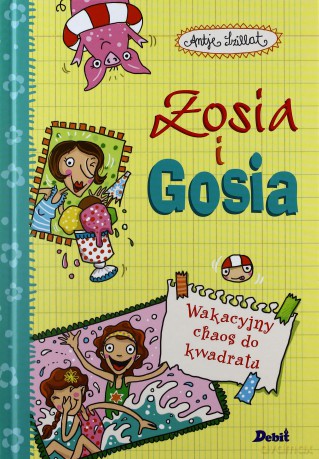 Zosia i Gosia. Wakacyjny chaos do kwadratu - Antje Szillat [KSIĄŻKA]