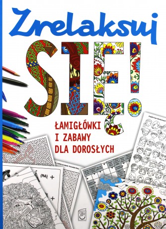 Zrelaksuj się! Łamigłówki i zabawy dla dorosłych [KSIĄŻKA]