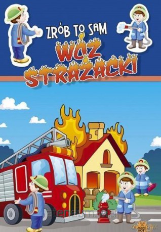 Zrób to sam. Wóz strażacki [KSIĄŻKA]