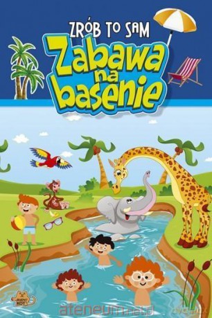 Zrób to sam. Zabawa na basenie [KSIĄŻKA]