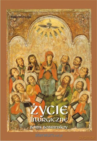 Życie liturgiczne - Boris Bobrinskoy [KSIĄŻKA]