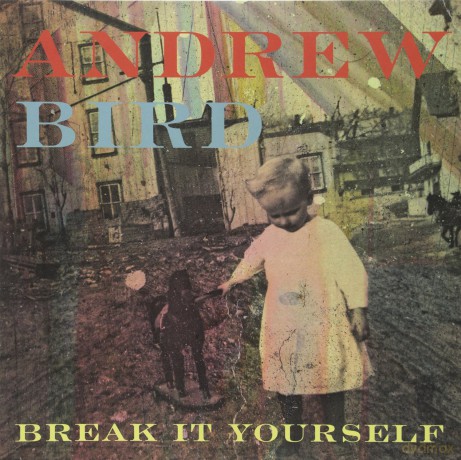 Andrew Bird: Break It Yourself [2xWinyl]+[CD]